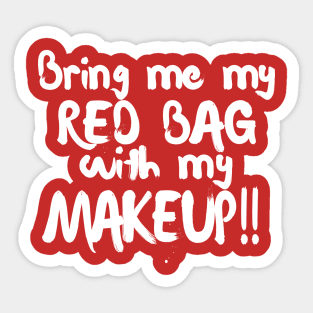 Bring Me My Red Bag With My MAKEUP!! 90 Day Fiance TV Quotes Sticker